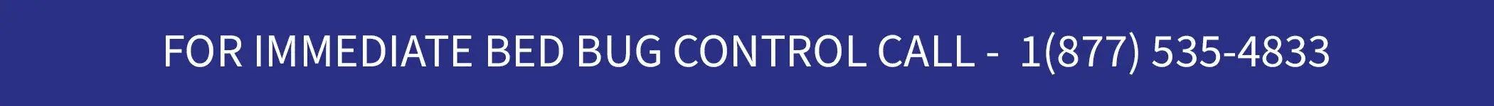 A blue banner with white text reads: "FOR IMMEDIATE BED BUG CONTROL CALL - 1(877) 535-4833".