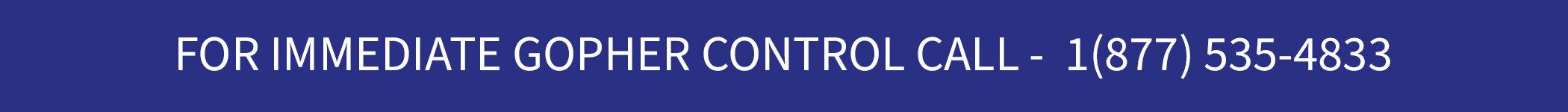 White text on a blue background reads: "FOR IMMEDIATE GOPHER CONTROL CALL 1 (877) 355-4833.